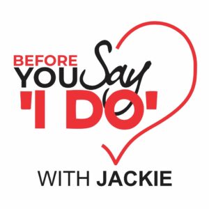 Before You Say I Do with Jackie
