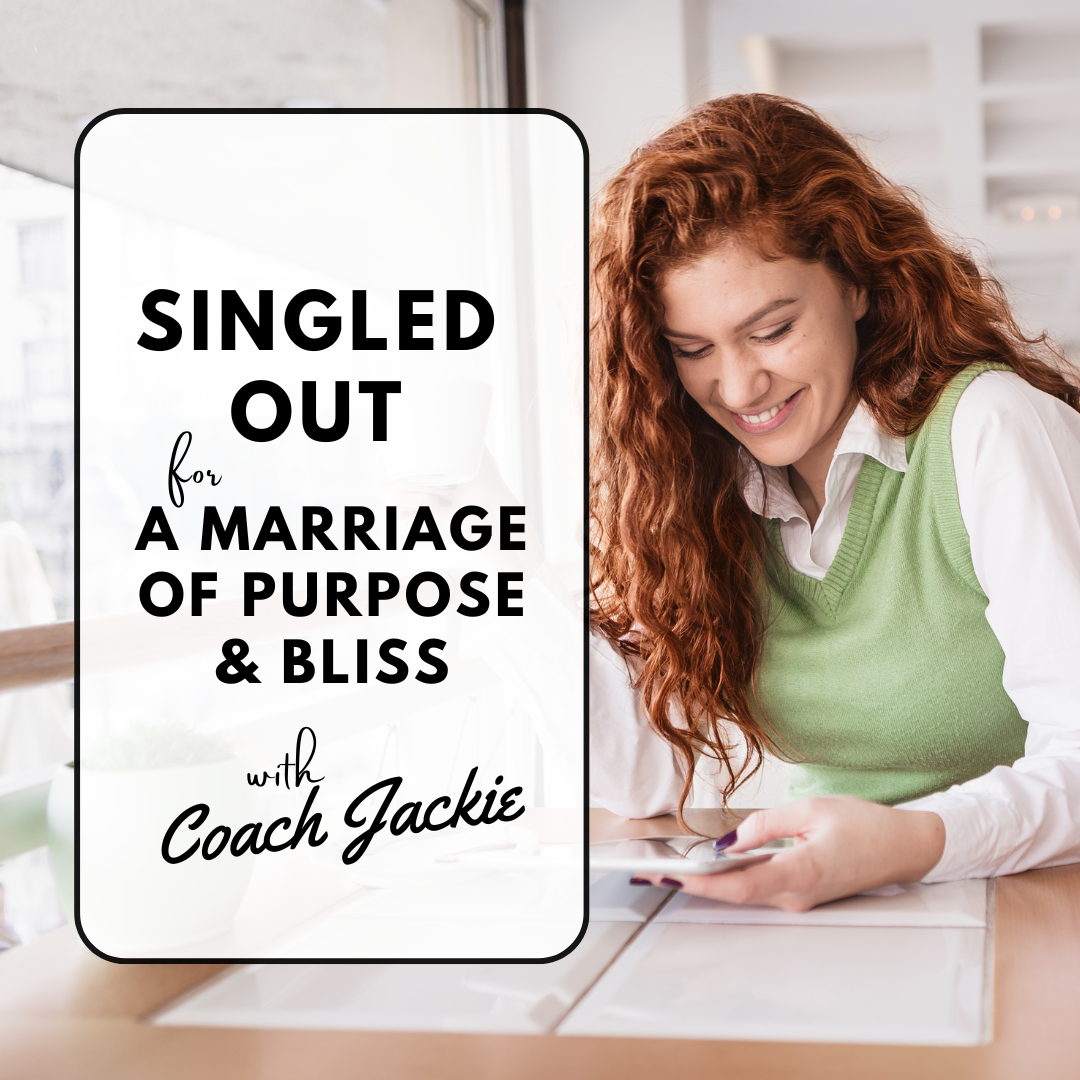 Singled Out for a Marriage of Purpose & Bliss